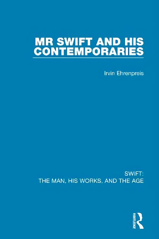 Swift: The Man, his Works, and the Age: Volume One: Mr Swift and his Contemporaries hind ja info | Ajalooraamatud | kaup24.ee