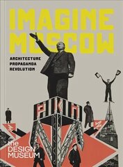 Imagine Moscow: Architecture Propaganda Revolution 2nd New edition hind ja info | Arhitektuuriraamatud | kaup24.ee