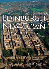 Edinburgh New Town: A Model City цена и информация | Книги о питании и здоровом образе жизни | kaup24.ee
