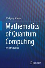 Mathematics of Quantum Computing: An Introduction 1st ed. 2019 hind ja info | Majandusalased raamatud | kaup24.ee