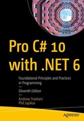 Pro C# 10 with .NET 6: Foundational Principles and Practices in Programming 11st ed. цена и информация | Книги по экономике | kaup24.ee