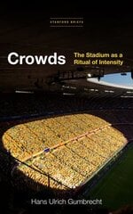 Crowds: The Stadium as a Ritual of Intensity hind ja info | Ajalooraamatud | kaup24.ee