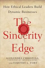 Sincerity Edge: How Ethical Leaders Build Dynamic Businesses цена и информация | Книги по экономике | kaup24.ee