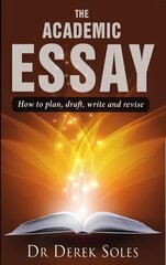 Academic Essay, the: How to Plan, Draft, Write & Rev 3rd Ed 3rd Student edition цена и информация | Книги по социальным наукам | kaup24.ee