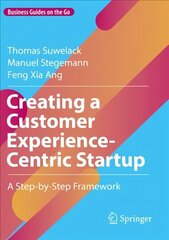 Creating a Customer Experience-Centric Startup: A Step-by-Step Framework 1st ed. 2022 hind ja info | Majandusalased raamatud | kaup24.ee