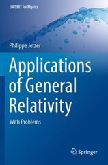 Applications of General Relativity: With Problems 1st ed. 2022 hind ja info | Majandusalased raamatud | kaup24.ee