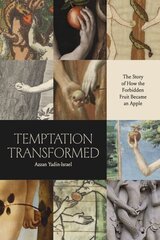 Temptation Transformed: The Story of How the Forbidden Fruit Became an Apple цена и информация | Духовная литература | kaup24.ee