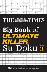 Times Big Book of Ultimate Killer Su Doku book 3: 360 of the Deadliest Su Doku Puzzles hind ja info | Tervislik eluviis ja toitumine | kaup24.ee