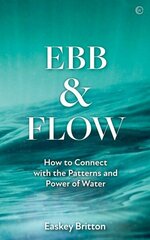 Ebb and Flow: Connect with the Patterns and Power of Water 0th New edition hind ja info | Ühiskonnateemalised raamatud | kaup24.ee