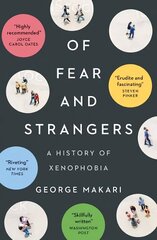 Of Fear and Strangers: A History of Xenophobia hind ja info | Ühiskonnateemalised raamatud | kaup24.ee