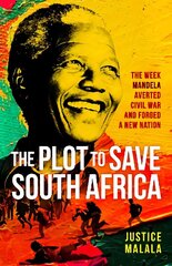 Plot to Save South Africa: The Week Mandela Averted Civil War and Forged a New Nation hind ja info | Ajalooraamatud | kaup24.ee