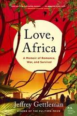 Love, Africa: A Memoir of Romance, War, and Survival цена и информация | Биографии, автобиогафии, мемуары | kaup24.ee