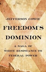 Freedom's Dominion: A Saga of White Resistance to Federal Power hind ja info | Ajalooraamatud | kaup24.ee