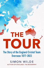 Tour: The Story of the England Cricket Team Overseas 1877-2022 цена и информация | Книги о питании и здоровом образе жизни | kaup24.ee