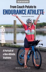 From Couch Potato to Endurance Athlete: A Portrait of a Non-Athletic Triathlete hind ja info | Tervislik eluviis ja toitumine | kaup24.ee