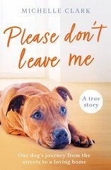 Please Don't Leave Me: The heartbreaking journey of one man and his dog hind ja info | Tervislik eluviis ja toitumine | kaup24.ee