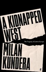 Kidnapped West: The Tragedy of Central Europe Main цена и информация | Исторические книги | kaup24.ee