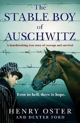 Stable Boy of Auschwitz: A heartbreaking true story of courage and survival hind ja info | Ajalooraamatud | kaup24.ee