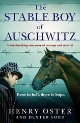 Stable Boy of Auschwitz: A heartbreaking true story of courage and survival hind ja info | Ajalooraamatud | kaup24.ee