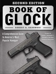 Book of Glock, Second Edition: A Comprehensive Guide to America's Most Popular Handgun цена и информация | Книги о питании и здоровом образе жизни | kaup24.ee