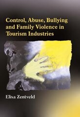 Control, Abuse, Bullying and Family Violence in Tourism Industries hind ja info | Majandusalased raamatud | kaup24.ee