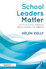 School Leaders Matter: Preventing Burnout, Managing Stress, and Improving Wellbeing hind ja info | Ühiskonnateemalised raamatud | kaup24.ee