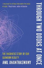 Through Two Doors at Once: The Enigmatic Story of our Quantum Reality цена и информация | Книги по экономике | kaup24.ee