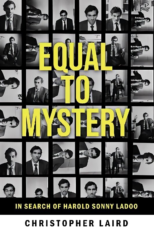 Equal to Mystery: In Search of Harold Sonny Ladoo цена и информация | Ajalooraamatud | kaup24.ee