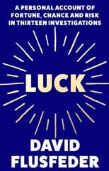 Luck: A Personal Account of Fortune, Chance and Risk in Thirteen Investigations hind ja info | Majandusalased raamatud | kaup24.ee