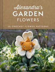 Alexandra's Garden Flowers: 30 Crochet Flower Patterns hind ja info | Tervislik eluviis ja toitumine | kaup24.ee