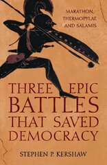Three Epic Battles that Saved Democracy: Marathon, Thermopylae and Salamis hind ja info | Ajalooraamatud | kaup24.ee
