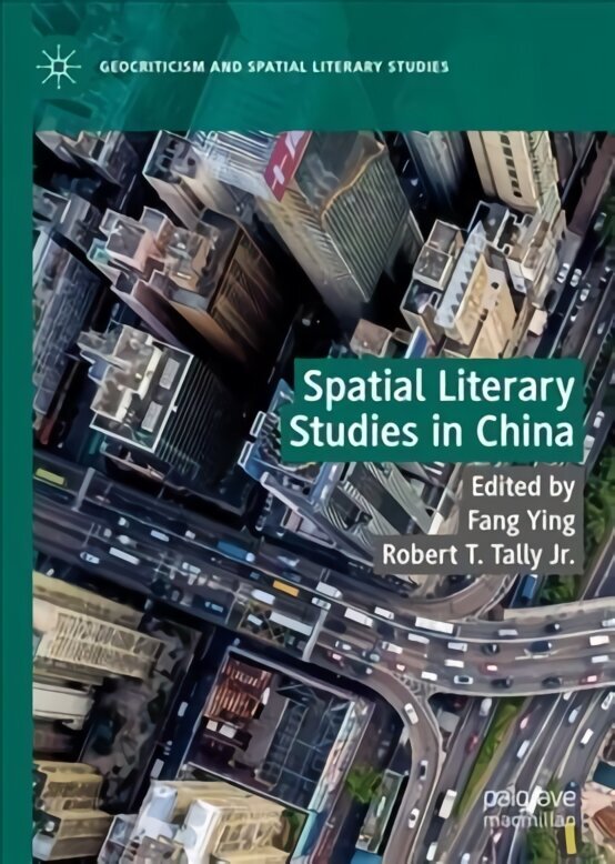 Spatial Literary Studies in China 1st ed. 2022 hind ja info | Ajalooraamatud | kaup24.ee