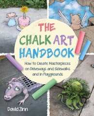 Chalk Art Handbook: How to Create Masterpieces on Driveways and Sidewalks and in Playgrounds цена и информация | Книги о питании и здоровом образе жизни | kaup24.ee