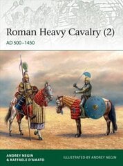 Roman Heavy Cavalry (2): AD 500-1450 цена и информация | Исторические книги | kaup24.ee