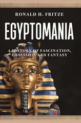 Egyptomania: A History of Fascination, Obsession and Fantasy hind ja info | Ajalooraamatud | kaup24.ee