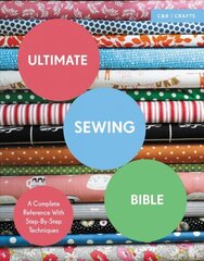 Ultimate Sewing Bible: A Complete Reference with Step-by-Step Techniques цена и информация | Книги о питании и здоровом образе жизни | kaup24.ee