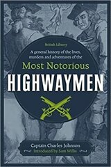 General History of the Lives, Murders and Adventures of the Most Notorious Highwaymen цена и информация | Книги по социальным наукам | kaup24.ee