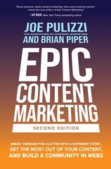 Epic Content Marketing, Second Edition: Break through the Clutter with a Different Story, Get the Most Out of Your Content, and Build a Community in Web3 2nd edition цена и информация | Книги по экономике | kaup24.ee
