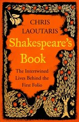 Shakespeare's Book: The Intertwined Lives Behind the First Folio hind ja info | Ajalooraamatud | kaup24.ee