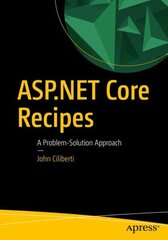 ASP.NET Core Recipes: A Problem-Solution Approach 2015 2nd ed. hind ja info | Majandusalased raamatud | kaup24.ee