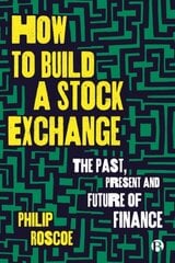 How to Build a Stock Exchange: The Past, Present and Future of Finance hind ja info | Majandusalased raamatud | kaup24.ee