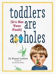 Toddlers Are A**holes: It's Not Your Fault цена и информация | Самоучители | kaup24.ee