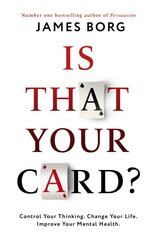 Is That Your Card?: Control Your Thinking. Change Your Life. Improve Your Mental Health. hind ja info | Eneseabiraamatud | kaup24.ee
