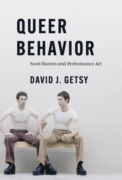 Queer Behavior: Scott Burton and Performance Art цена и информация | Kunstiraamatud | kaup24.ee