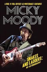 Micky Moody: Snakes and Ladders: My Autobiography цена и информация | Биографии, автобиогафии, мемуары | kaup24.ee