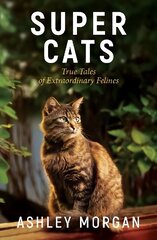 Super Cats: Inspirational True Tales of Real-Life Cat Heroes That Will Melt Your Heart hind ja info | Elulooraamatud, biograafiad, memuaarid | kaup24.ee
