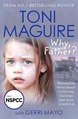 Why, Father?: From the No.1 bestselling author, a new true story of abuse and survival for fans of Cathy Glass цена и информация | Биографии, автобиогафии, мемуары | kaup24.ee