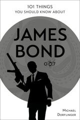 101 Things You Should Know about James Bond 007 hind ja info | Kunstiraamatud | kaup24.ee