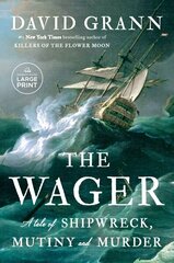 Wager: A Tale of Shipwreck, Mutiny and Murder Large type / large print edition цена и информация | Биографии, автобиогафии, мемуары | kaup24.ee