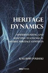 Heritage Dynamics: Understanding and Adapting to Change in Diverse Heritage Contexts цена и информация | Энциклопедии, справочники | kaup24.ee